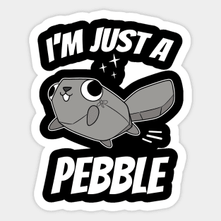 I'm Just A Pebble Dandys World Sticker